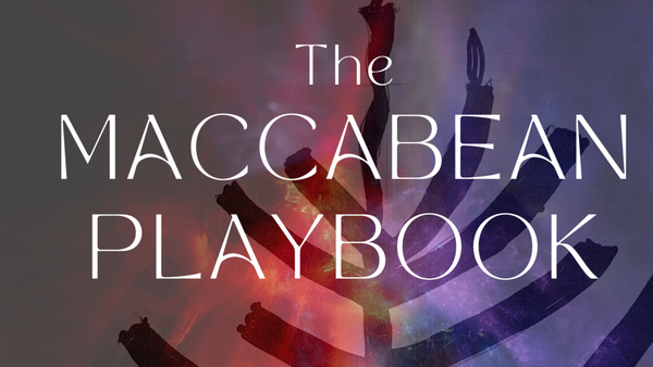 Excerpts from The Maccabean Playbook: Then and Now